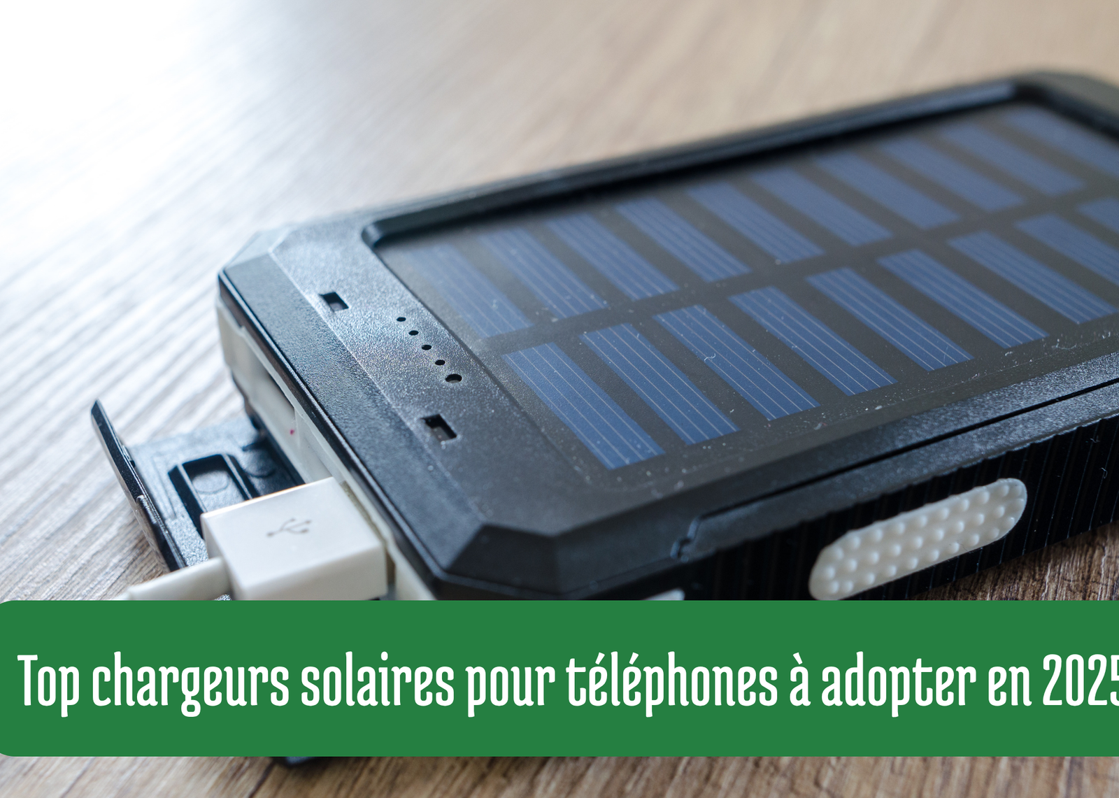 Top chargeurs solaires pour téléphones à adopter en 2025