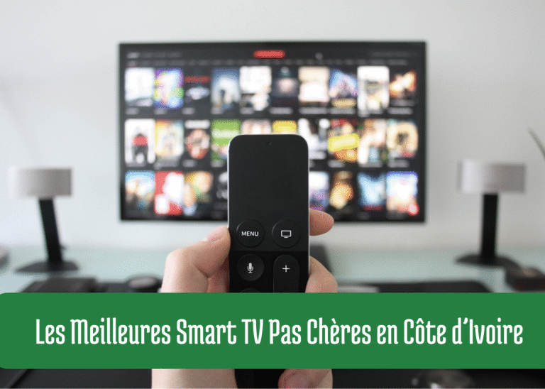 Les Meilleures Smart TV Pas Chères en Côte d’Ivoire