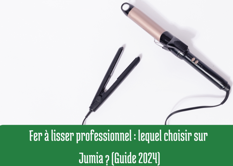 Fer à lisser professionnel : lequel choisir sur Jumia ? (Guide 2024)