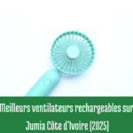 Meilleurs ventilateurs rechargeables sur Jumia Côte d’Ivoire (2025)
